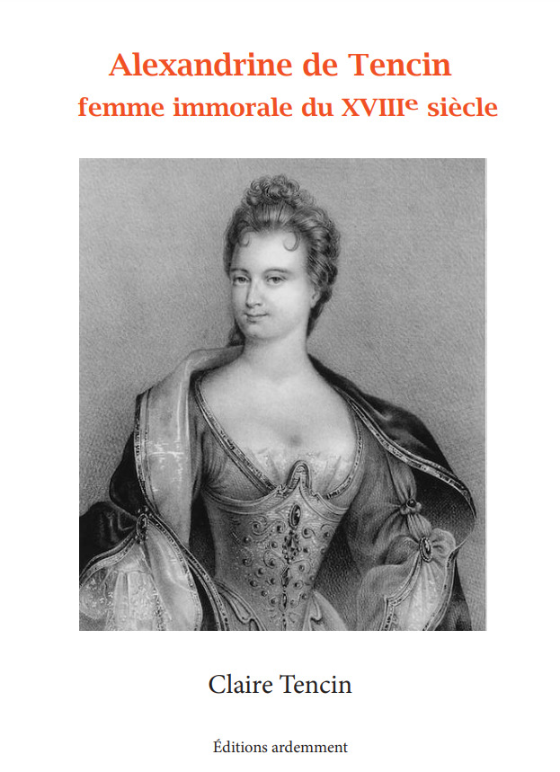 ALEXANDRINE DE TENCIN - FEMME IMMORALE DU XVIIIE SIECLE