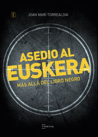 ASEDIO AL EUSKERA - MAS ALL DEL LIBRO NEGRO