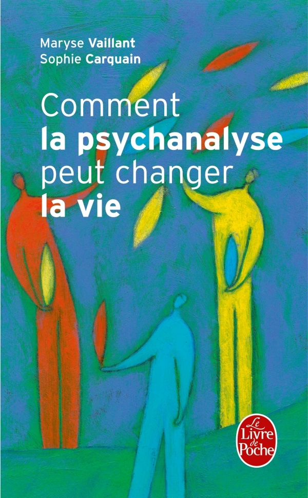 Comment la psychanalyse peut changer la vie