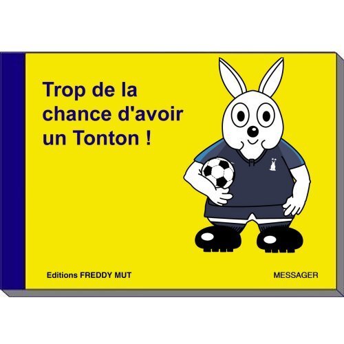 Trop de la chance d'avoir un Tonton !