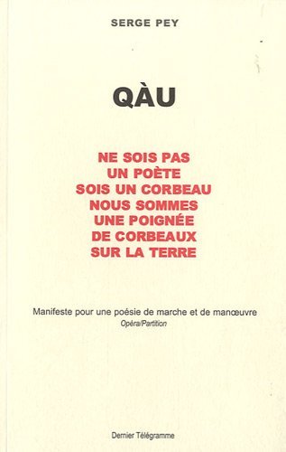 Qàu - ne sois pas un poète, sois un corbeau, nous sommes une poignée de corbeaux sur la terre