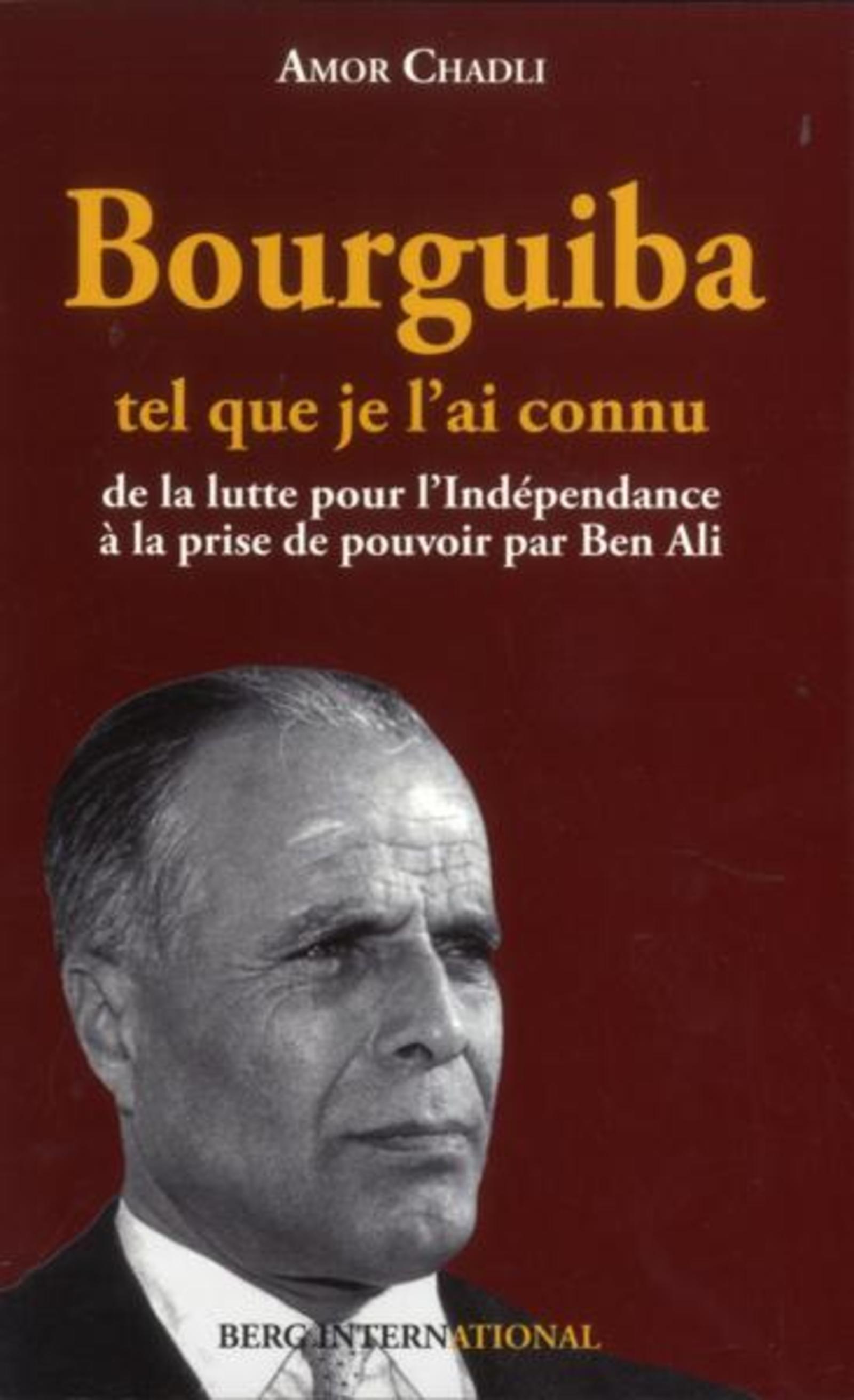 BOURGUIBA TEL QUE JE L'AI CONNU