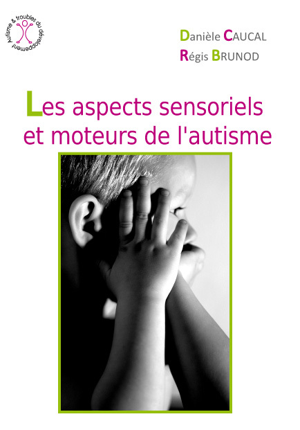 Les aspects sensoriels et moteurs de l'autisme