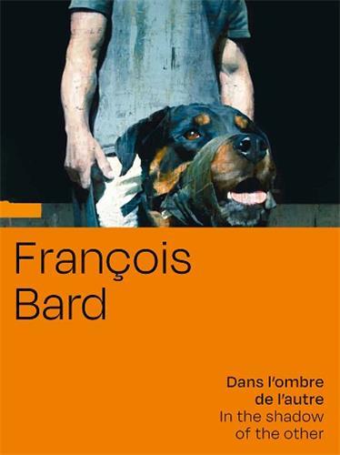 François Bard, Dans l'ombre de l'autre - [exposition, Paris, Galerie Olivier Waltman, 18 septembre-16 octobre 2021]