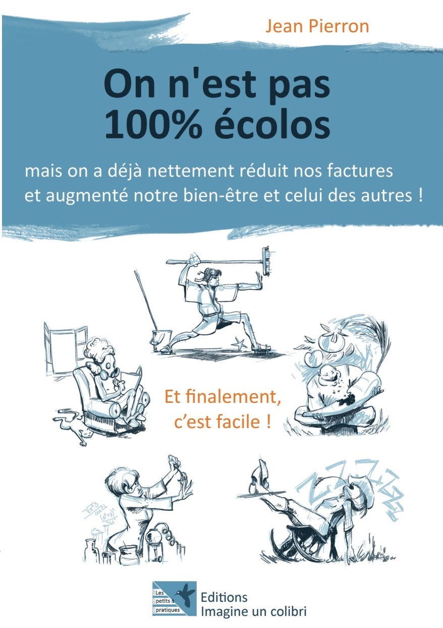 On n'est pas 100 % écolos - mais on a déjà nettement réduit nos factures et augmenté notre bien-être et celui des autres !