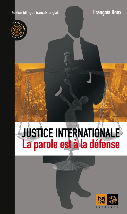 JUSTICE INTERNATIONALE - LA PAROLE EST A LA DEFENSE