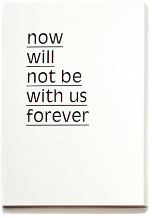 Now will not be with us forever