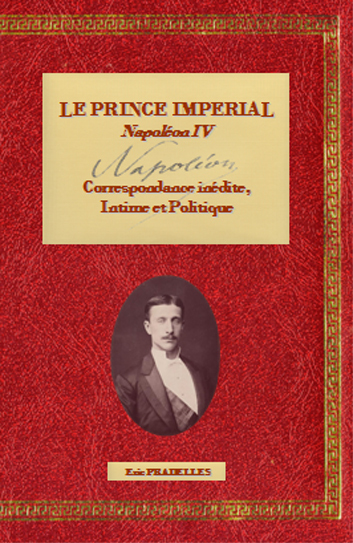 LE PRINCE IMPERIAL, Napoléon IV, Correspondance inédite, Intime et Politique
