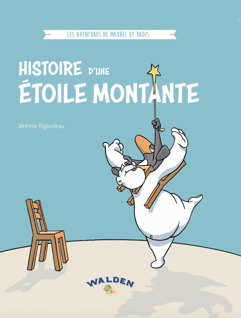 Histoire d’une étoile montante. Les aventures de Maurel et Radis.