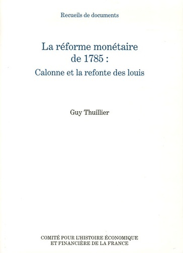 LA RÉFORME MONÉTAIRE DE 1785 : CALONNE ET LA REFONTE DES LOUIS