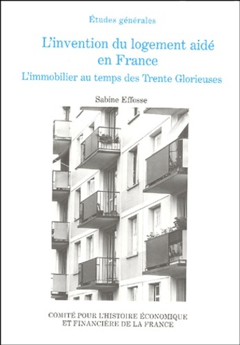 L'INVENTION DU LOGEMENT AIDÉ EN FRANCE. L'IMMOBILIER AU TEMPS DES TRENTE GLORIEU