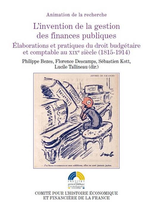 L'INVENTION DE LA GESTION DES FINANCES PUBLIQUES. ÉLABORATIONS ET PRATIQUES DU D