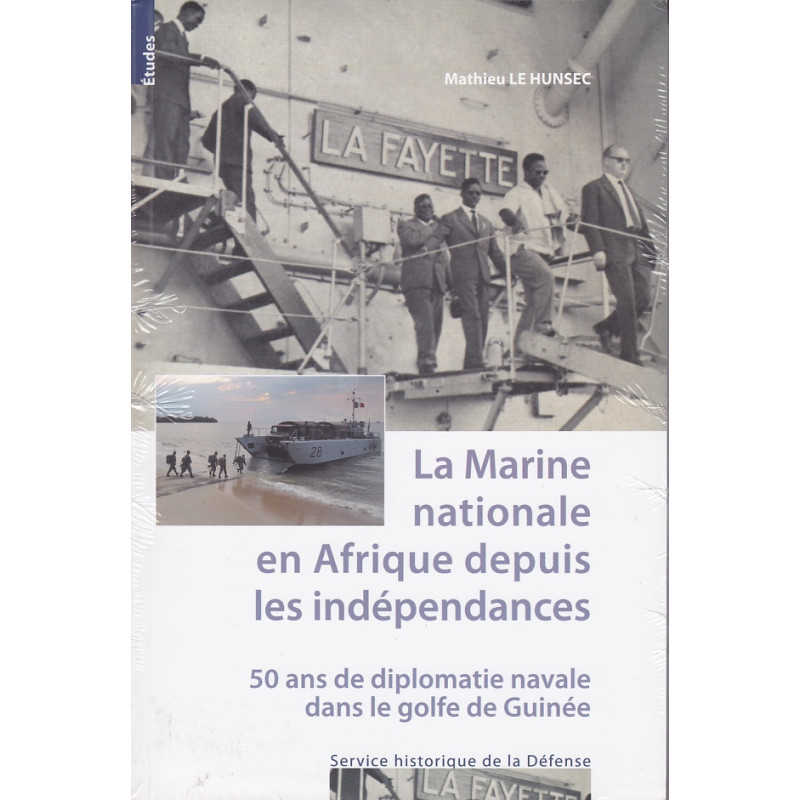 La marine nationale en Afrique depuis les indépendances. 50 ans de diplomatie navale dans.....