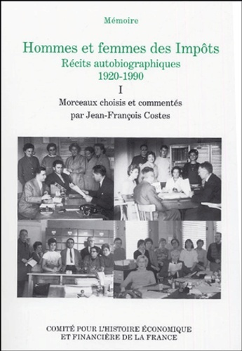 HOMMES ET FEMMES DES IMPÔTS. RÉCITS AUTOBIOGRAPHIQUES, 1920-1990. LES PREMIERS P
