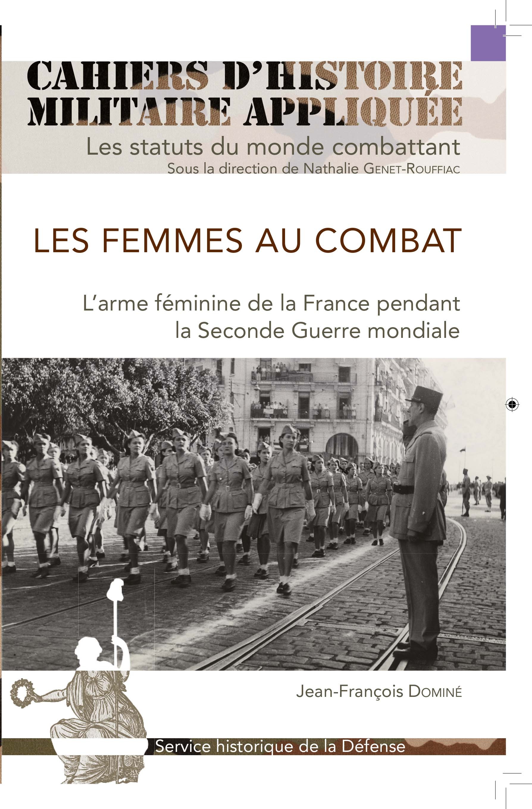 Les femmes au combat. L'arme féminine de la France pendant la 2e Guerre mondiale