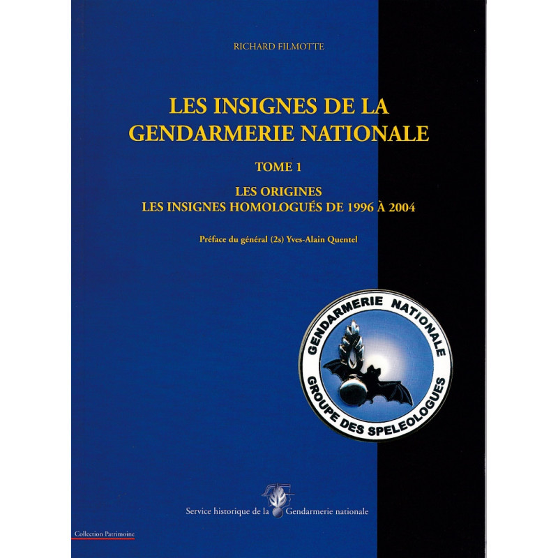 Les insignes de la gendarmerie nat. Tome 1, les origines : les insignes homologués de 1996 à2004