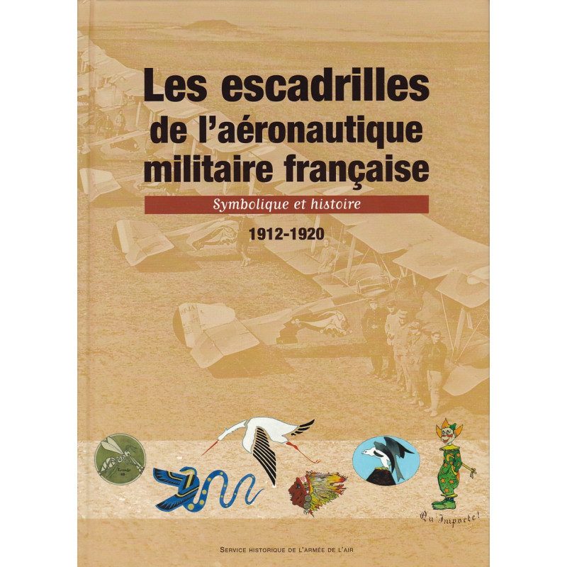 Les escadrilles de l'aéronautique militaire française - Symbolique et histoire - 1912-1920.