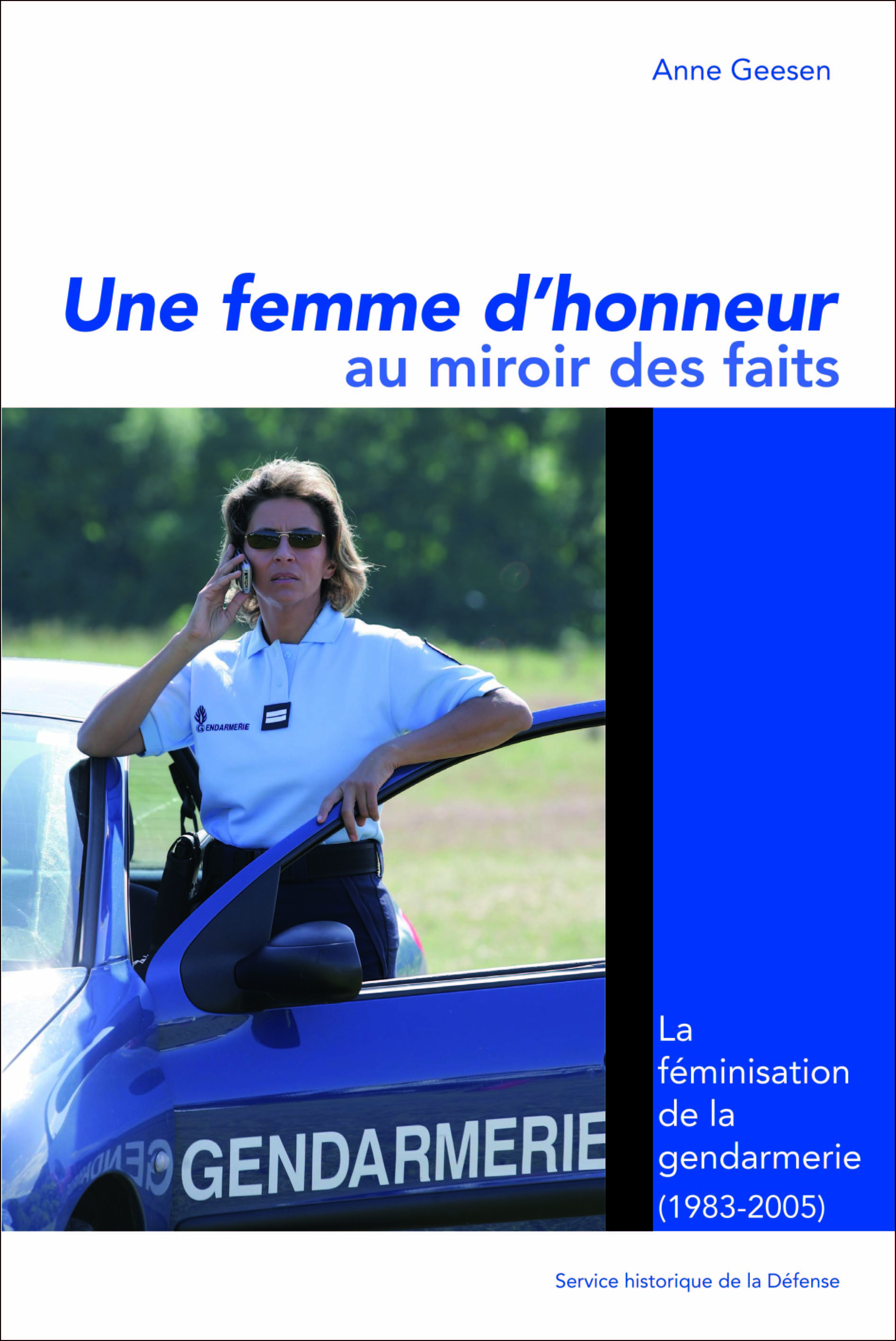 Une femme d'honneur au miroir des faits. La féminisation dans la gendarmerie (1983-2005)