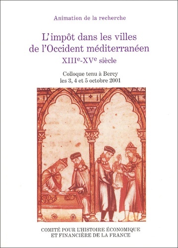 L'IMPÔT DANS LES VILLES DE L'OCCIDENT MÉDITERRANÉEN XIIIE - XVE SIÈCLES