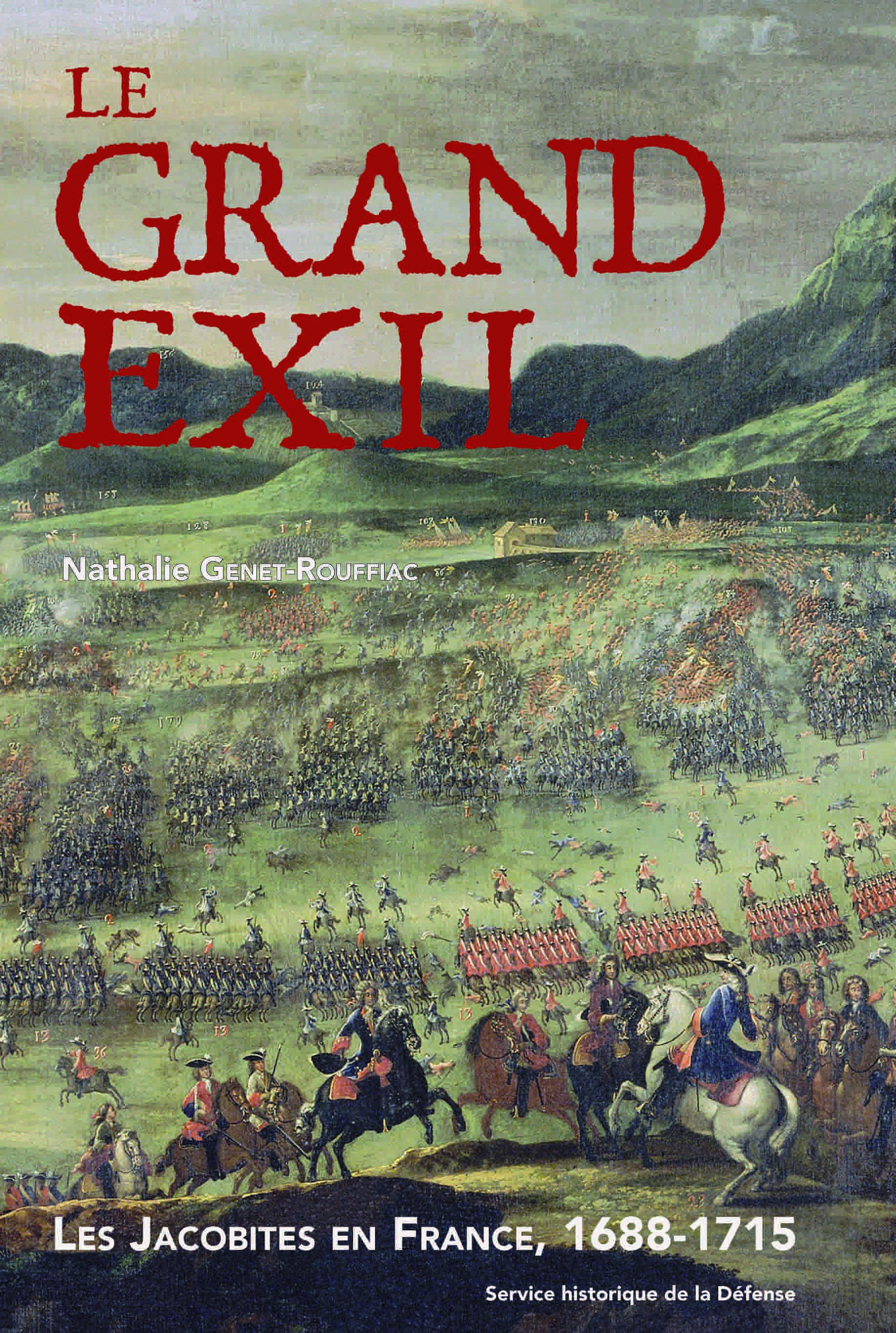Le grand exil. Les Jacobites en France, 1688-1715