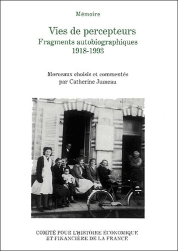 VIES DE PERCEPTEURS, FRAGMENTS AUTOBIOGRAPHIQUES 1918 - 1993