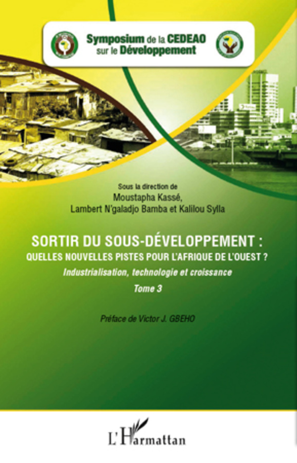 Sortir du sous-développement : quelles nouvelles pistes pour l'Afrique de l'Ouest ? (Tome 3)