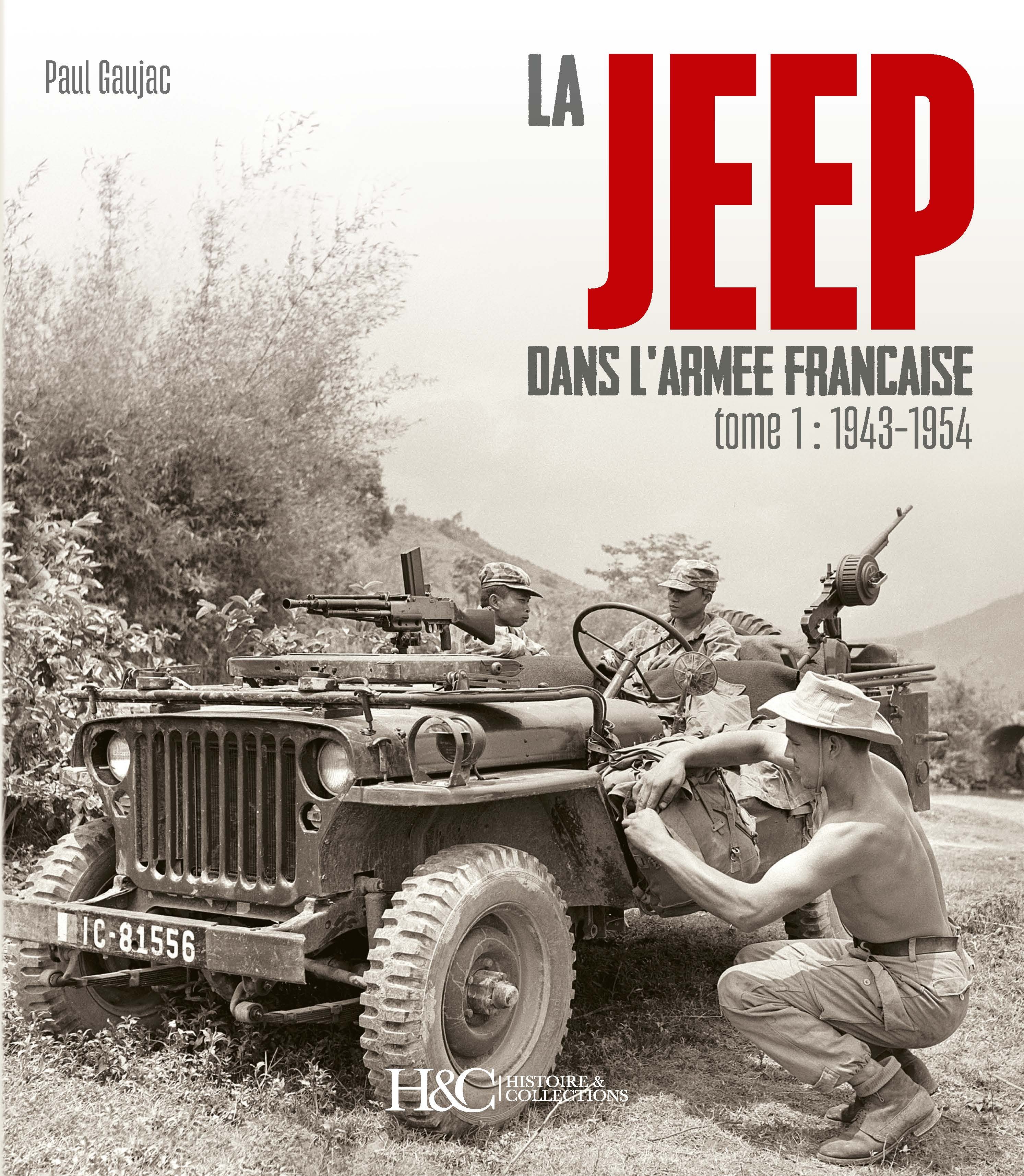 LA JEEP DANS L'ARMEE FRANCAISE : TOME 1 - DE 1943 A 1954 (NOUVELLE EDITION).