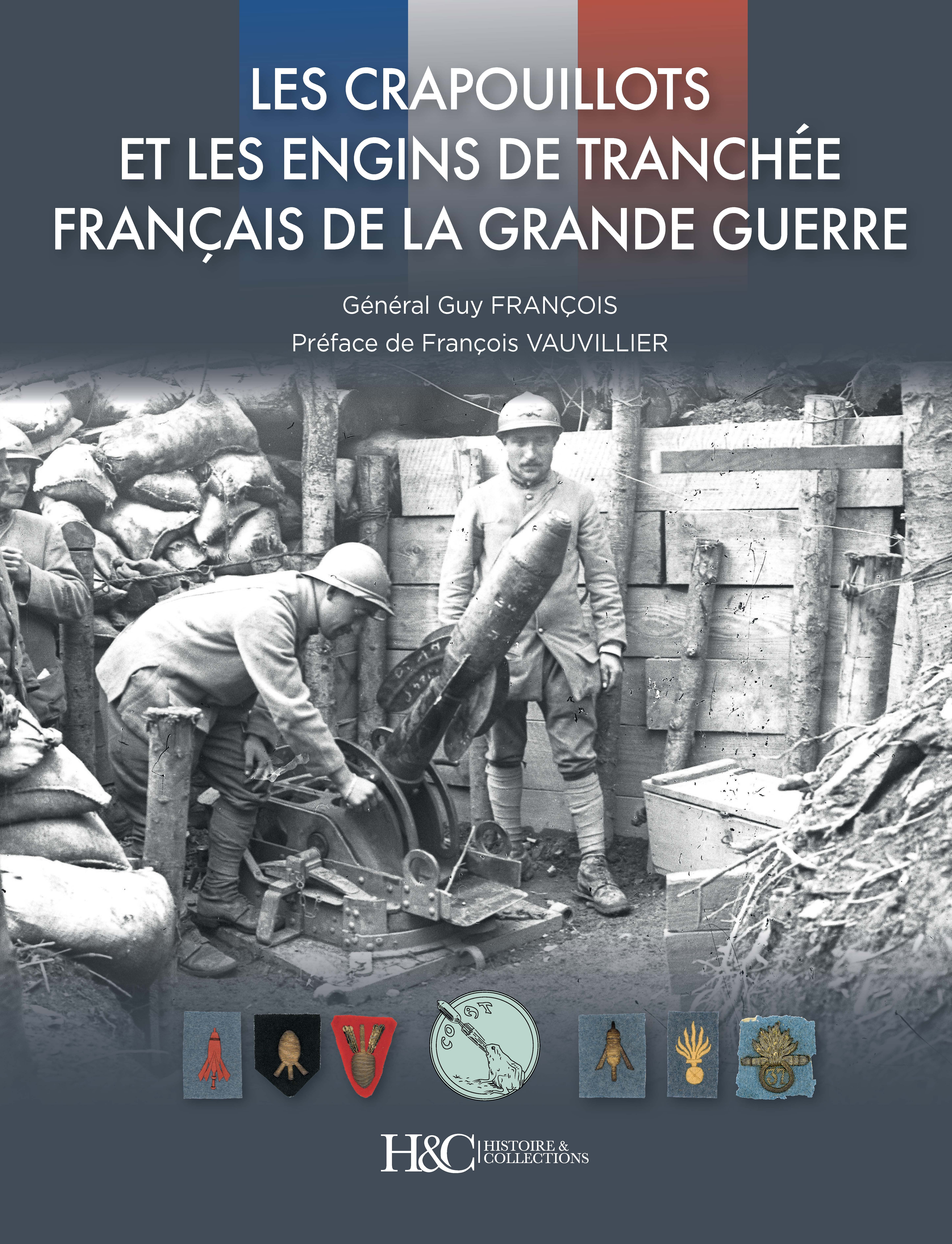 LES CRAPOUILLOTS ET LES ENGINS DE TRANCHEE FRANCAIS DE LA GRANDE GUERRE.