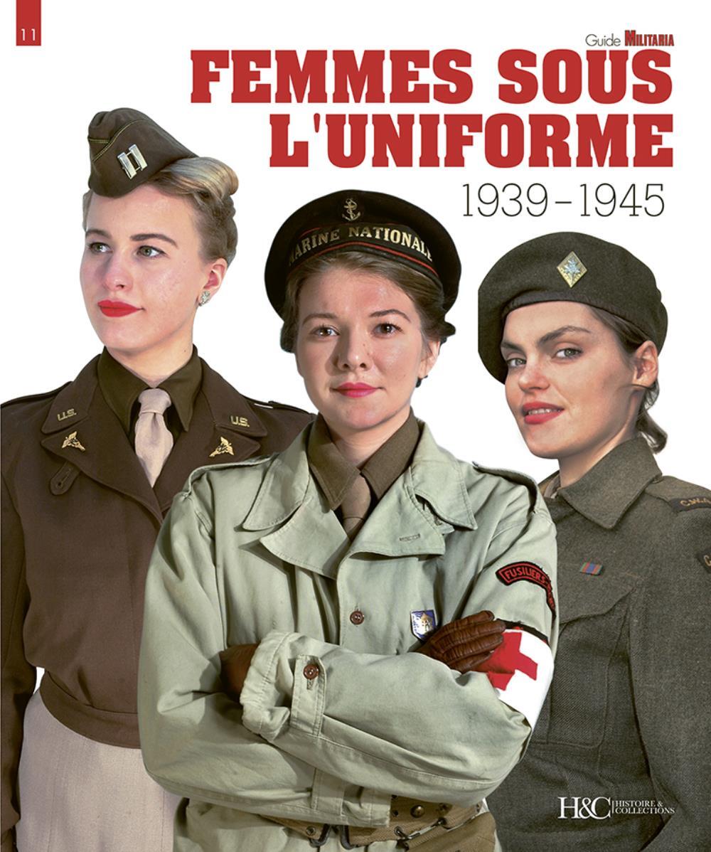 FEMMES SOUS L'UNIFORME : 1939-1945