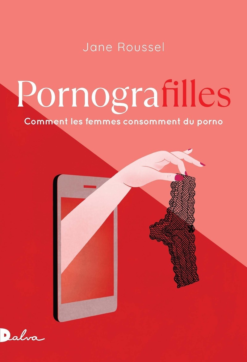 Pornografilles - Comment les femmes consomment du porno
