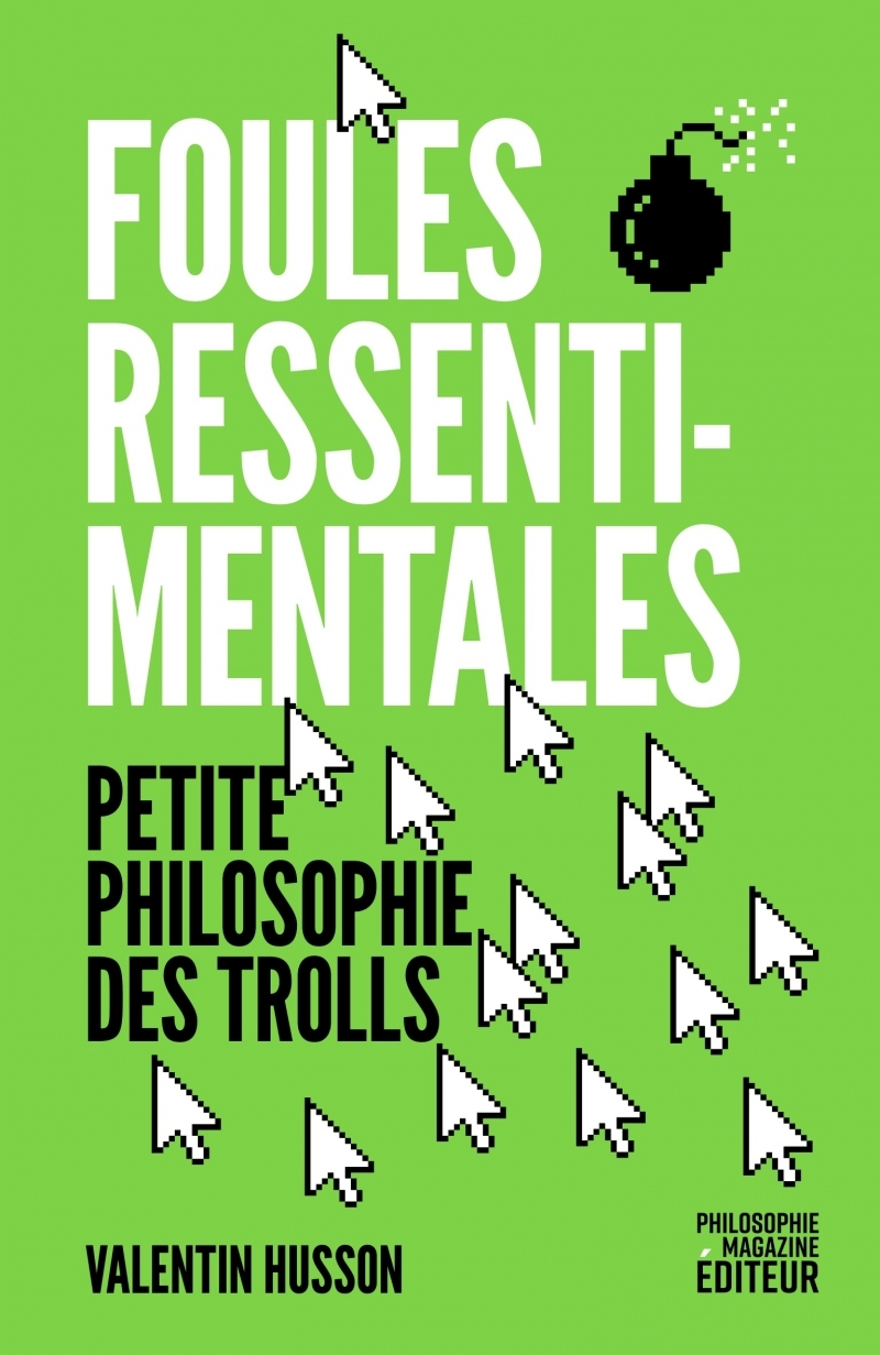 Foules ressentimentales - Petite philosophie des trolls