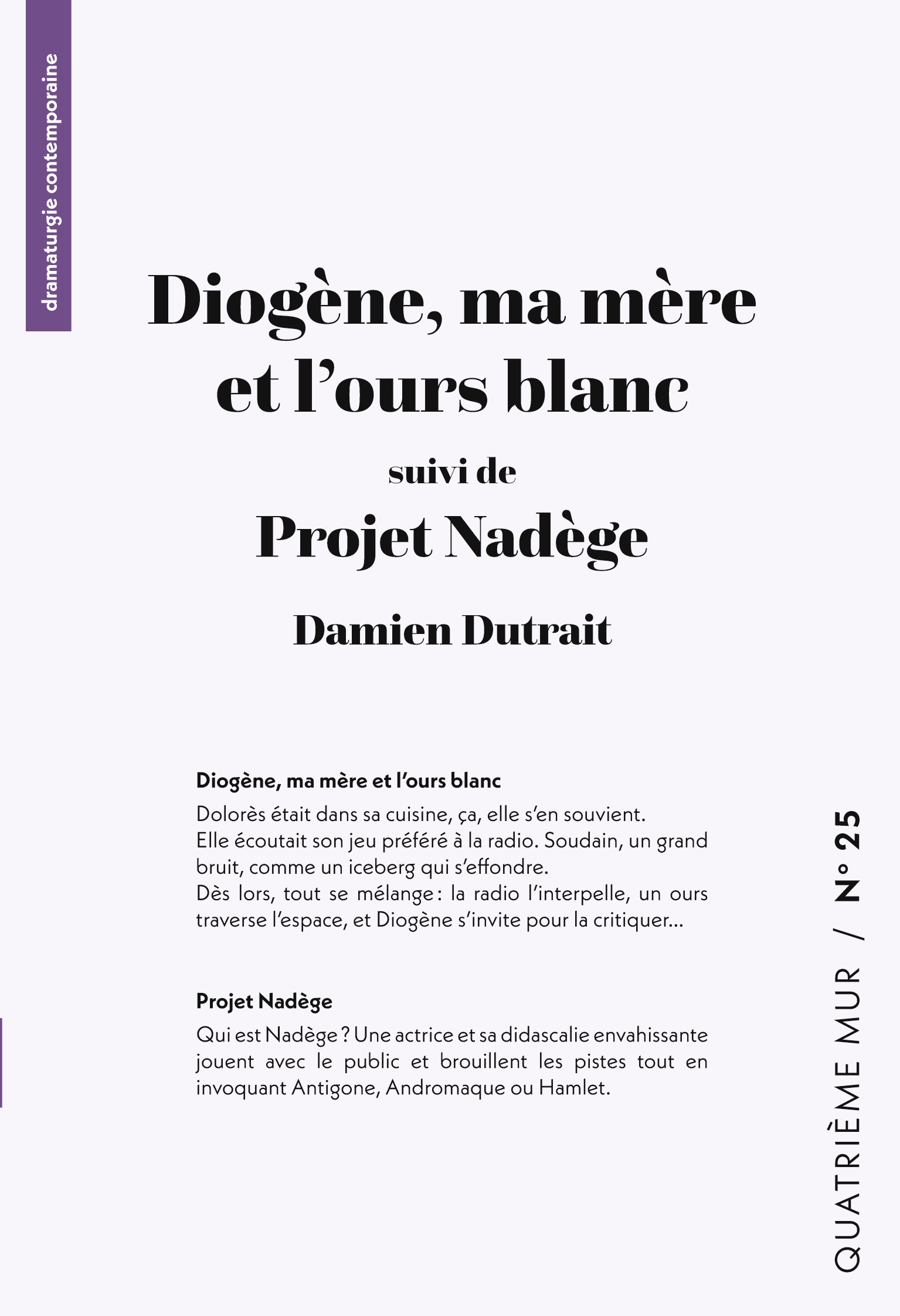 Diogène, ma mère et l'ours blanc (suivi de) Projet Nadège