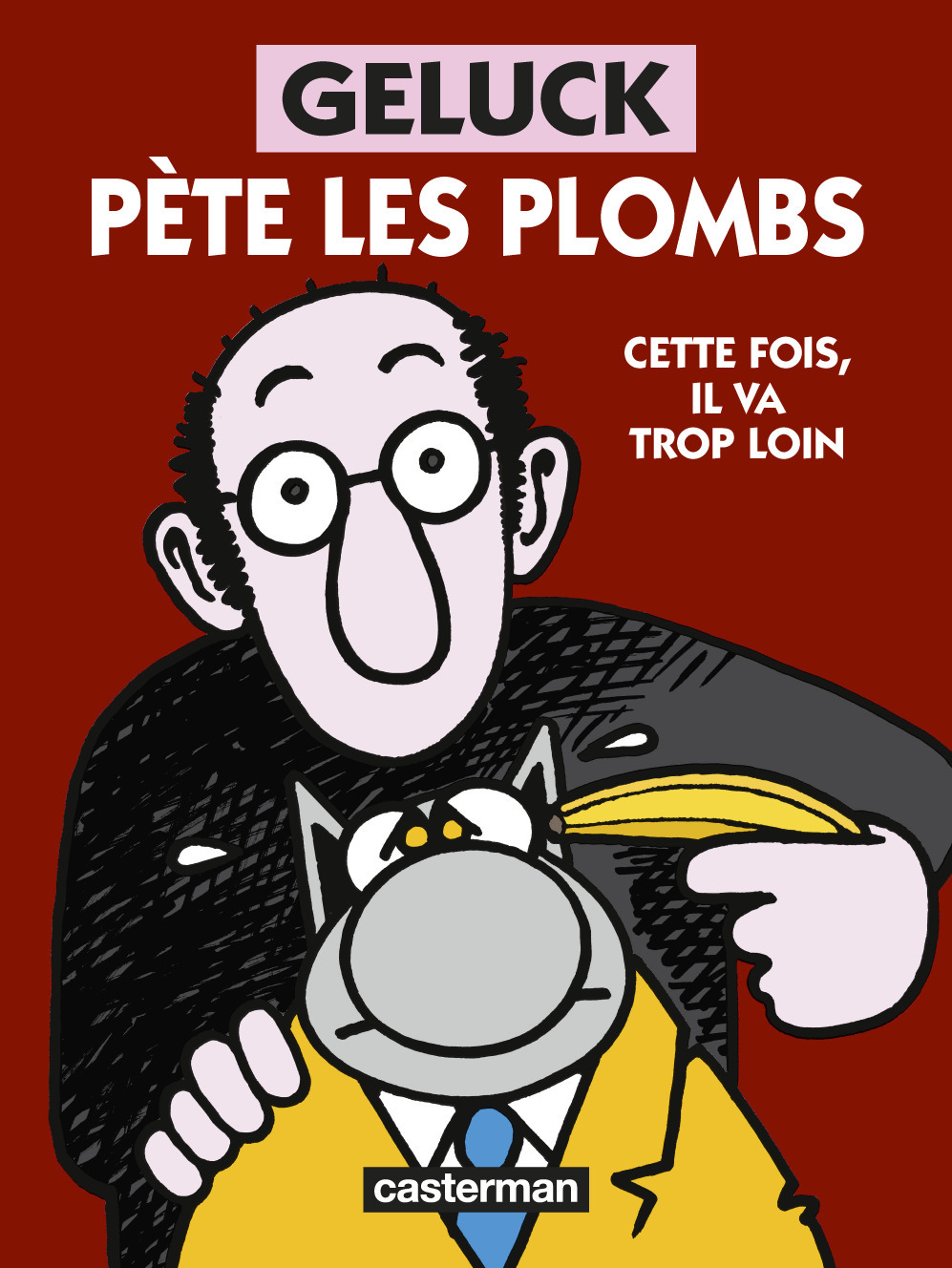 Geluck - Geluck pète les plombs