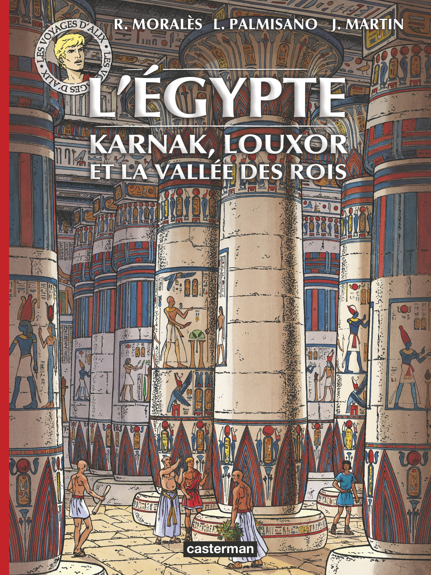 Les Voyages d'Alix - L'Égypte : Karnak, Louxor et la Vallée des Rois