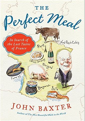 The Perfect Meal: In Search of the Lost Tastes of France /anglais