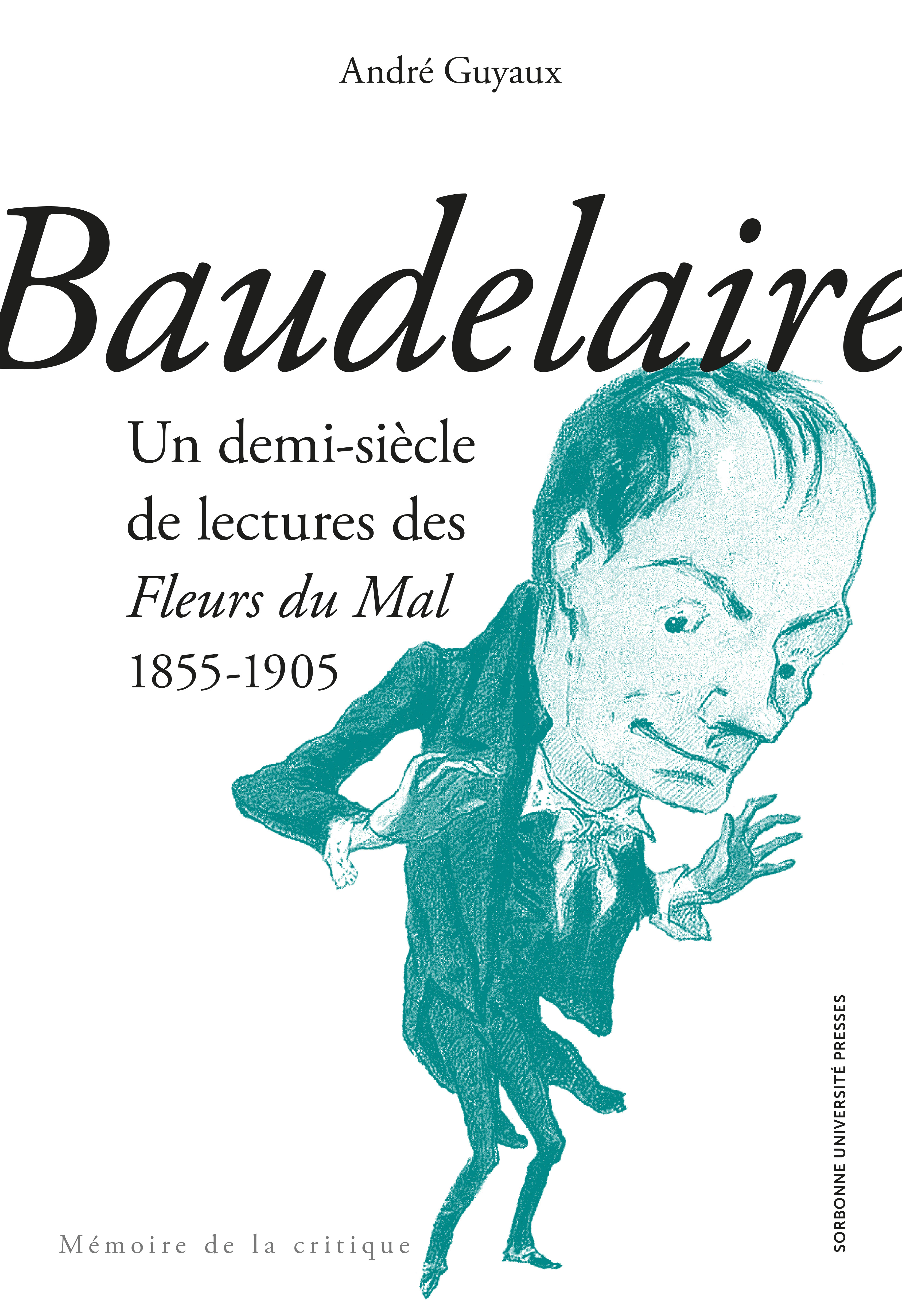 Baudelaire. Un demi-siècle de lectures des Fleurs du Mal