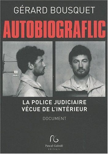 Autobiograflic - la police judiciaire vécue de l'intérieur