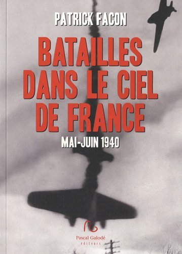 Batailles dans le ciel de France - mai-juin 1940