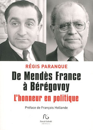 De Mendès France à Bérégovoy - l'honneur en politique