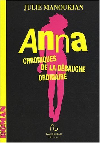 Anna - chroniques de la débauche ordinaire