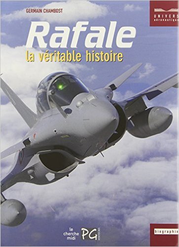 RAFALE LA VERITABLE HISTOIRE