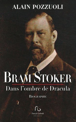 Bram Stoker - dans l'ombre de Dracula