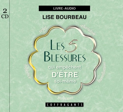 LES 5 BLESSURES QUI EMPECHENT D'ETRE SOI-MEME (CD)