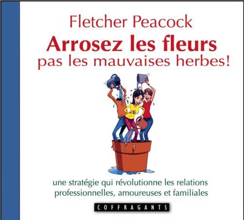 ARROSEZ LES FLEURS PAS LES MAUVAISES HERBES ! (CD)