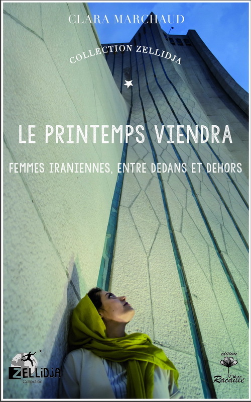 Le printemps viendra. Femmes iraniennes, entre dedans et dehors