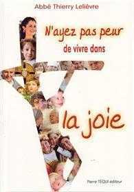 N'ayez pas peur de vivre dans la joie