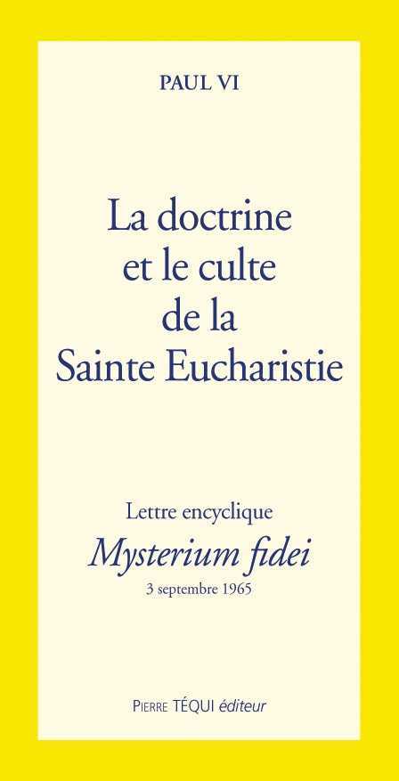 La doctrine et culte de la Sainte Eucharistie - Mysterium fidei
