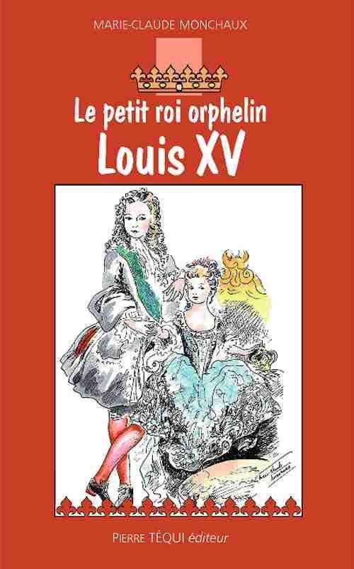 Louis XV - Le petit roi orphelin