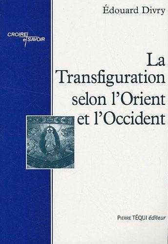 La transfiguration selon l orient et l occident