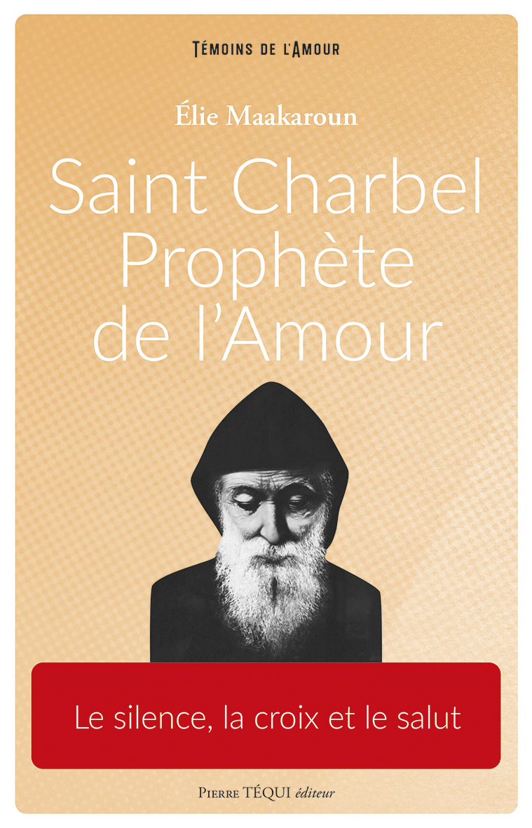 Saint Charbel, prophète de l'amour